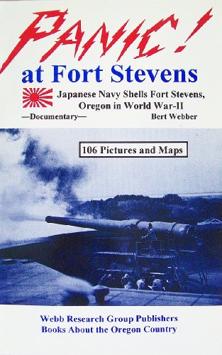 Imagen de archivo de Panic! at Fort Stevens: Japanese Navy Shells Fort Stevens, Oregon in WW -II: Documentary a la venta por ThriftBooks-Dallas