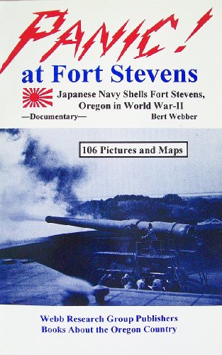 Stock image for Panic! at Fort Stevens: Japanese Navy Shells Fort Stevens, Oregon in World War-II : Documentary for sale by Front Cover Books