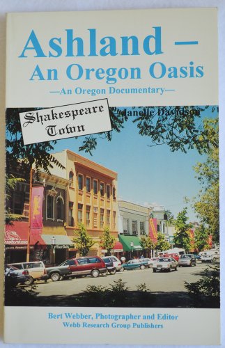 Ashland, an Oregon Oasis: An Oregon Documentary (9780936738895) by Janelle Davidson; Out Of Print