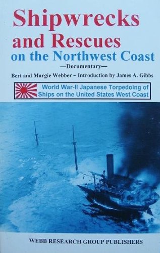 Beispielbild fr Shipwrecks and Rescues on the Northwest Coast: Documentary: World War-II Japanese Torpedoing of Ships on the United States West Coast zum Verkauf von ThriftBooks-Dallas