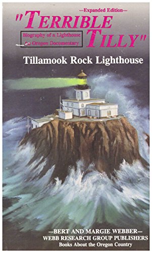 Terrible Tilly (Tillamook Rock Light House: An Oregon Documentary : The Biography of a Light House (9780936738963) by Bert Webber; Margie Webber