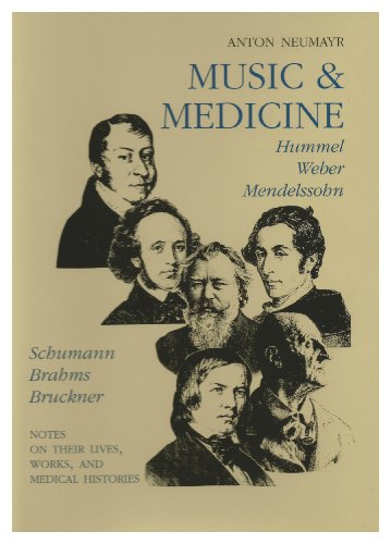Stock image for Music and Medicine: Hummel, Weber, Mendelssohn, Schumann, Brahms, Bruckner: On Their Lives, Works, and Medical Histories for sale by Books of the Smoky Mountains