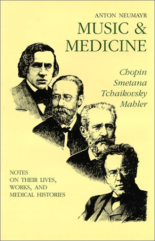 Imagen de archivo de Music and Medicine: Chopin, Smetana, Tchaikovsky, Mahler : Notes on Their Lives, Works, and Medical Histories a la venta por HPB-Red