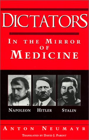Stock image for Dictators in the Mirror of Medicine: Napoleon, Hitler, Stalin for sale by Pat Cramer, Bookseller