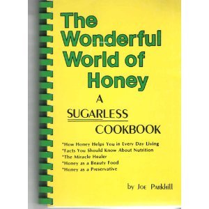 Stock image for The Wonderful World of Honey: A Sugarless Cookbook for sale by Wonder Book