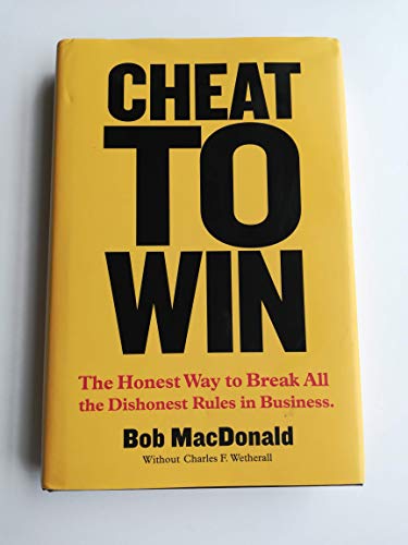 Beispielbild fr Cheat to Win: The Honest Way to Break All the Dishonest Rules in Business zum Verkauf von Off The Shelf