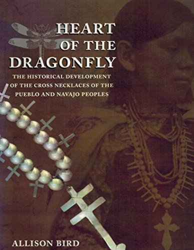 9780936755205: Heart of the Dragonfly: Historical Development of the Cross Necklaces of the Pueblo and Navajo Peoples