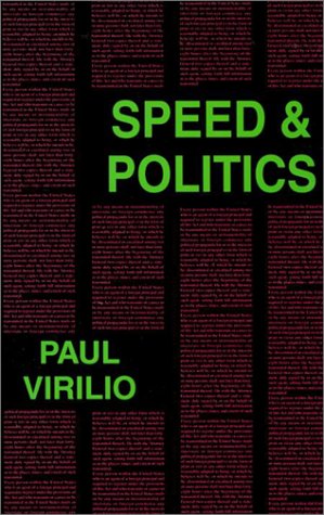 Speed & Politics - Virillio, Paul; Virilio, Paul; Foucault, Michel