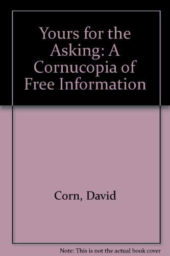 Stock image for Yours for the Asking: A Cornucopia of Free Information for sale by 2Vbooks