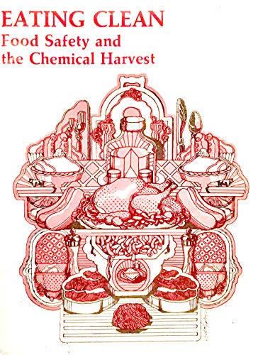 Imagen de archivo de Eating Clean : Food Safety and the Chemical Harvest a la venta por Better World Books