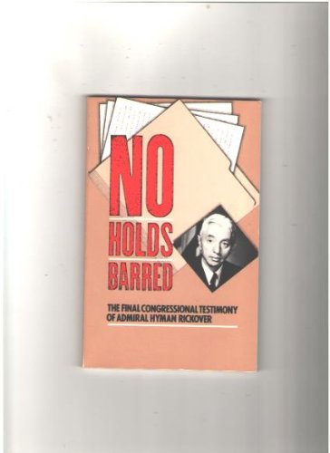 Imagen de archivo de No Holds Barred: The Final Congressional Testimony of Admiral Hyman Rickover a la venta por ThriftBooks-Dallas