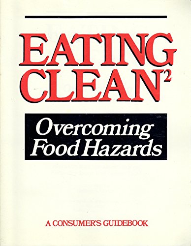 Imagen de archivo de Eating Clean : Overcoming Food Hazards a la venta por Better World Books