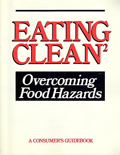 Stock image for Eating Clean : Overcoming Food Hazards for sale by Better World Books