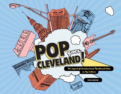 Beispielbild fr Pop Goes Cleveland! The Impact of Cleveland (and Northeast Ohio) on Pop Culture zum Verkauf von HPB-Emerald