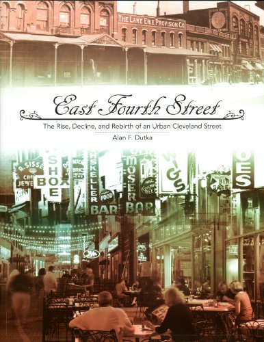 Beispielbild fr East Fourth Street: The Rise, Decline, and Rebirth of an Urban Cleveland Street zum Verkauf von HPB-Emerald