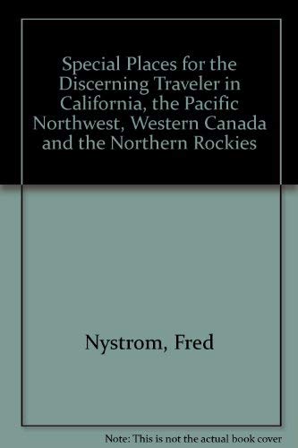 Stock image for Special Places for the Discerning Traveler in California, the Pacific Northwest, Western Canada and the Northern Rockies for sale by Newsboy Books