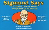 Stock image for Sigmund Says: A Lighter Look at Freud Through His Id, Ego, and Super-Ego for sale by Bookmans