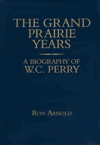 Beispielbild fr Grand Prairie Years: A Biography of W.C. Perry zum Verkauf von Books From California