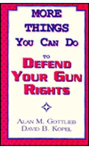 Stock image for More Things You Can Do to Defend Your Gun Rights for sale by Goodwill of Colorado