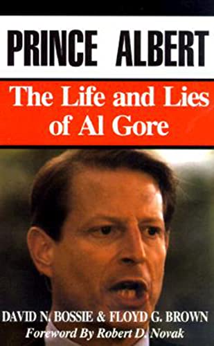Stock image for Prince Albert: The Life and Lies of Al Gore for sale by Wonder Book