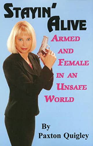Stock image for Stayin' Alive: Armed and Female in an Unsafe World for sale by Jenson Books Inc