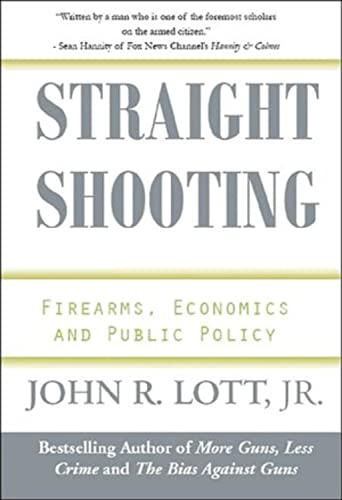 Imagen de archivo de Straight Shooting: Firearms, Economics and Public Policy a la venta por Decluttr