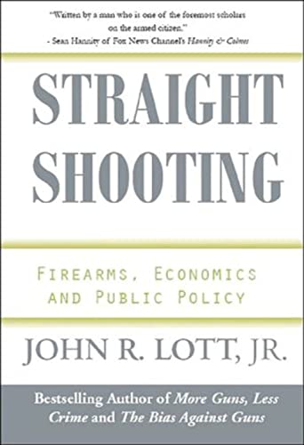 Stock image for Straight Shooting: Firearms, Economics and Public Policy for sale by Decluttr