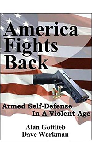 Beispielbild fr America Fights Back: Armed Self-Defense in a Violent Age zum Verkauf von SecondSale