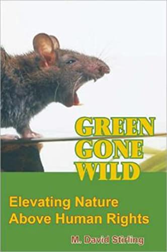Imagen de archivo de Green Gone Wild: Elevating Nature Above Human Rights a la venta por SecondSale