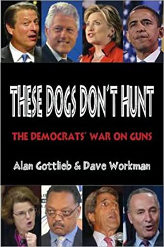 Stock image for These Dogs Don't Hunt: The Democrats' War on Guns for sale by Wonder Book