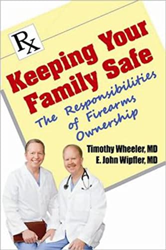 Stock image for Keeping Your Family Safe : The Responsibilities of Firearm Ownership for sale by Better World Books