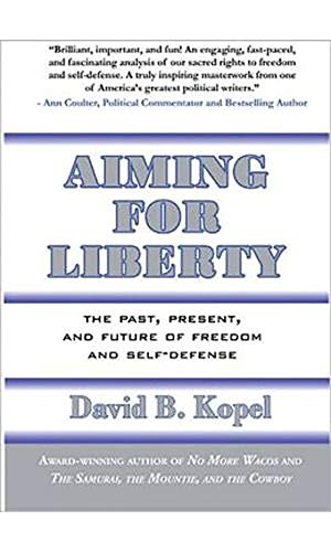 Beispielbild fr Aiming for Liberty: The Past, Present, And Future of Freedom and Self-Defense zum Verkauf von HPB Inc.