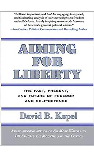 Stock image for Aiming for Liberty: The Past, Present, And Future of Freedom and Self-Defense for sale by Your Online Bookstore