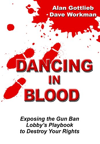 Imagen de archivo de Dancing in Blood: Exposing the Gun Ban Lobby's Playbook to Destroy Your Rights a la venta por SecondSale