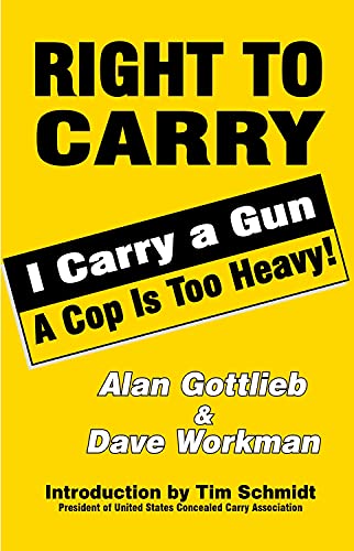 Beispielbild fr Right To Carry: I Carry a Gun a Cop is Too Heavy zum Verkauf von SecondSale