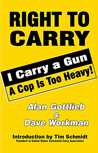 Stock image for Right To Carry: I Carry a Gun a Cop is Too Heavy for sale by SecondSale