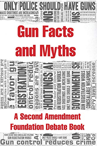 Stock image for Gun Facts and Myths: A Second Amendment Foundation Debate Book for sale by Montana Book Company