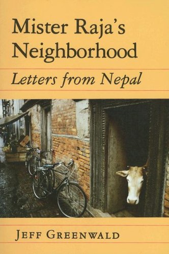 Stock image for Mister Raja's Neighborhood: Letters from Nepal for sale by Front Cover Books