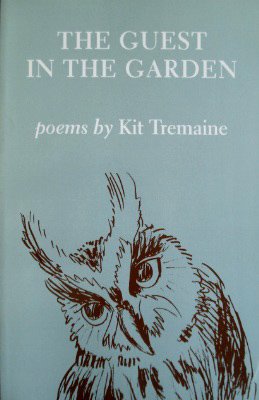 The Guest in the Garden and Other Poems (9780936784731) by Tremaine, Kit
