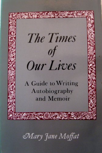 Stock image for The Times of Our Lives: A Guide to Writing Autobiography and Memoir for sale by Jenson Books Inc