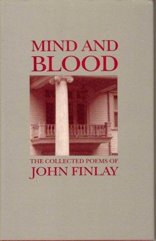 Imagen de archivo de Mind and Blood: The Collected Poems of John Finlay a la venta por G.F. Wilkinson Books, member IOBA