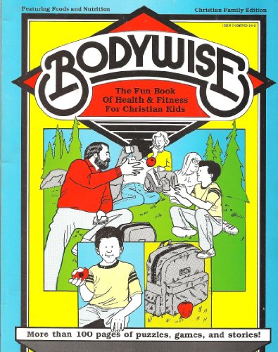 Stock image for Bodywise: The Fun Book of Health & Fitness For Christian Kids for sale by ThriftBooks-Atlanta