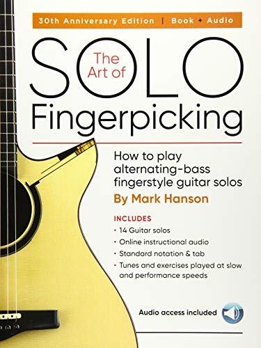 Imagen de archivo de The Art of Solo Fingerpicking - 30th Anniversary Edition : How to Play Alternating-Bass Fingerstyle Guitar Solos a la venta por Better World Books