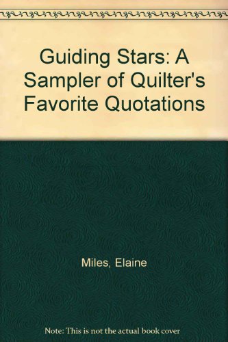 Imagen de archivo de Guiding Stars: A Sampler of Quilter's Favorite Quotations a la venta por HPB-Red