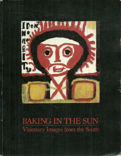 Stock image for Baking in the Sun : Visionary Images from the South : Selections from the Collection of Sylvia and Warren Loew for sale by Manchester By The Book
