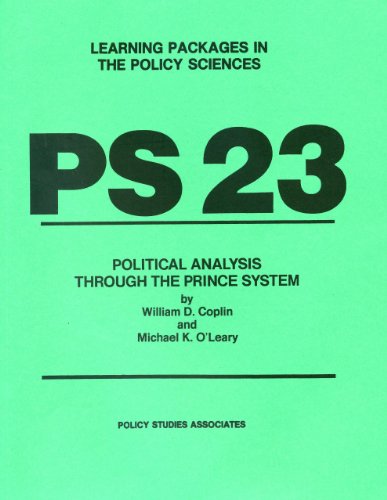 PS 23 - Political Analysis through the Prince System (Learning Packages in the Policy Sciences) (9780936826189) by Coplin Director Public Affairs Program Maxwell School Syracuse University CoDi, William D.