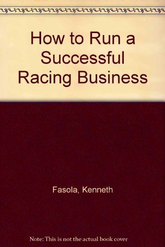 How to Run a Successful Racing Business (9780936834436) by Fasola, Kenneth; Smith, Steve