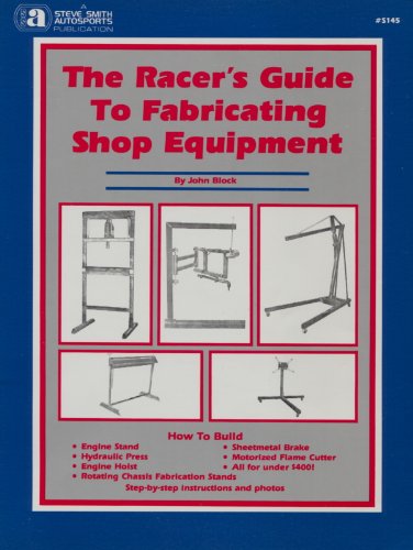 Stock image for Racer's Guide to Fabricating Shop Equipment No. S145 for sale by Hafa Adai Books