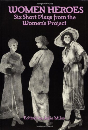 Stock image for Women Heroes : Six Short Plays from the Women's Project for sale by Better World Books