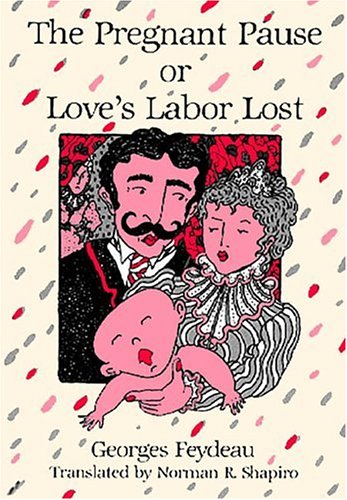 9780936839585: The Pregnant Pause Or, Love's Labor Lost: Adaptation of Leonie Es En Avance Ou, Le Mal Joli